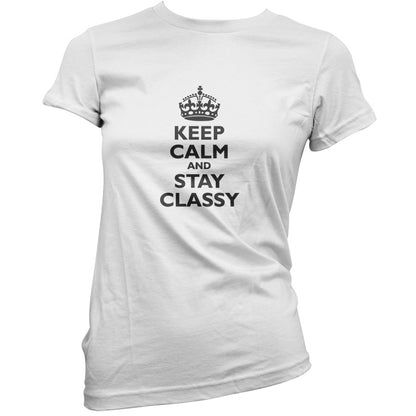 Keep Calm and Stay Classy T Shirt