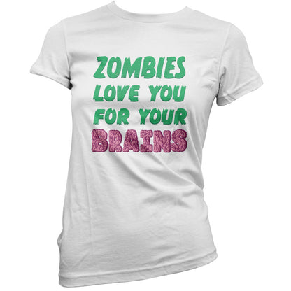 Zombies Love You For Your Brains T Shirt