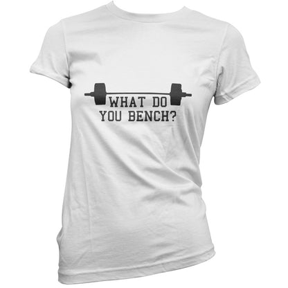 What Do You Bench T Shirt