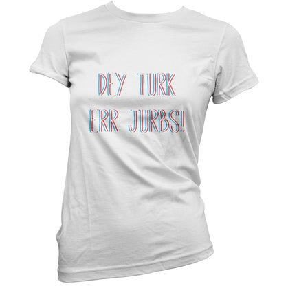 Dey Turk Err Jurbs T Shirt