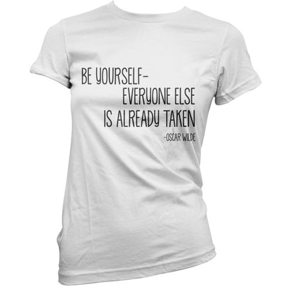 Be Yourself - Everyone Else Is Already Taken T Shirt