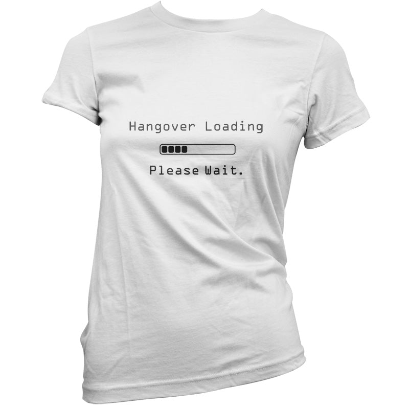 Hangover Loading.. Please wait T Shirt