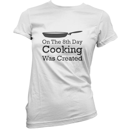 On The 8th Day Cooking Was Created T Shirt