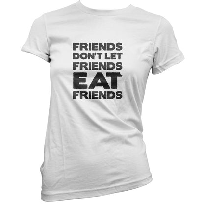 Friends Don't Let Friends Eat Friends T Shirt