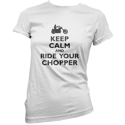 Keep Calm and Ride Your Chopper T Shirt