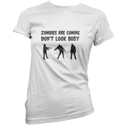 Zombies Are Coming Don't Look Busy T Shirt