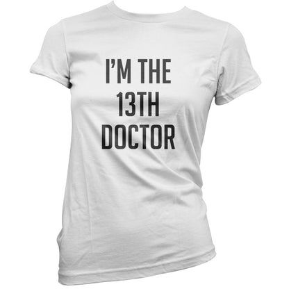 I'm The 13th Doctor T Shirt