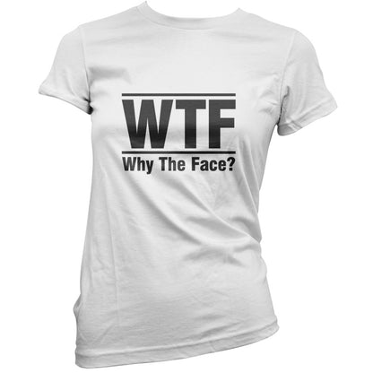 WTF Why The Face T Shirt