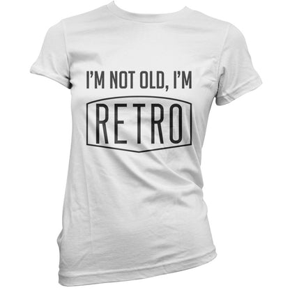 I'm Not Old, I'm Retro T Shirt