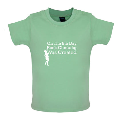 On The 8th Day Rock Climbing Was Created Baby T Shirt