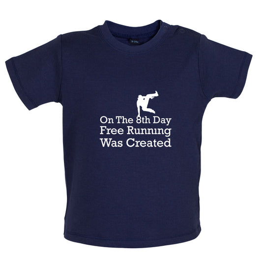 On The 8th Day Free Running Was Created Baby T Shirt