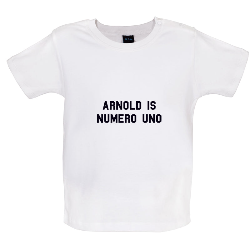 Arnold Is Numero Uno  Baby T Shirt