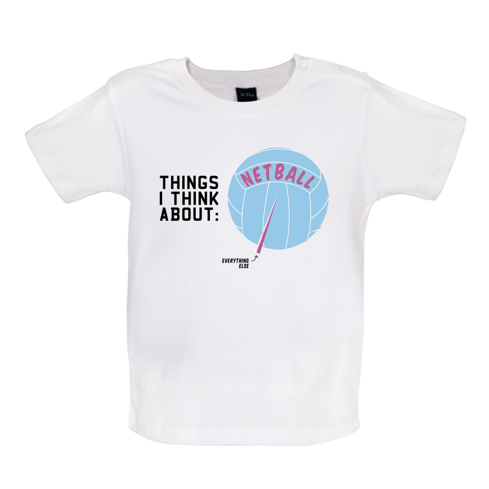 I Thiink About Netball Baby T Shirt