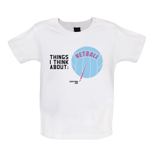 I Thiink About Netball Baby T Shirt