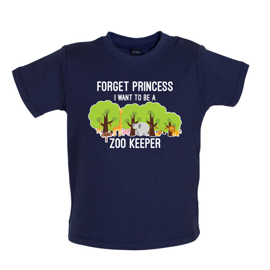 Forget Princess - Zoo Keeper Baby T Shirt